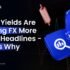 Bond Yields Are Moving FX More Than Headlines – Here's Why